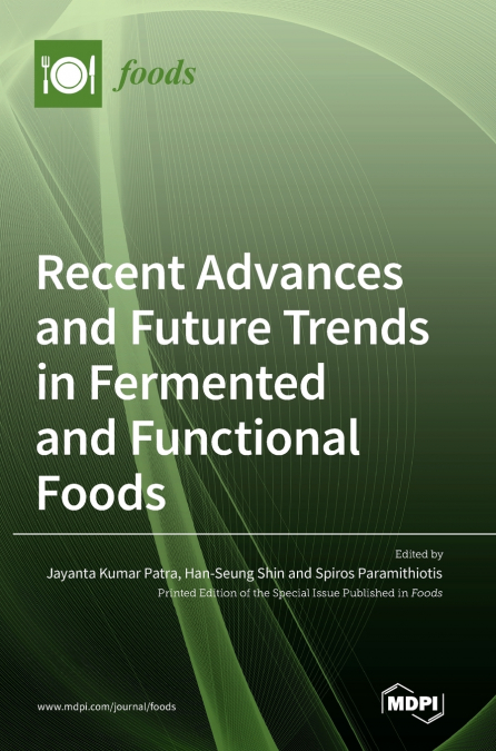 Recent Advances and Future Trends in Fermented and Functional Foods