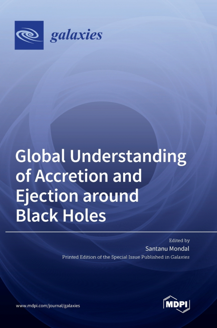 Global Understanding of Accretion and Ejection around Black Holes