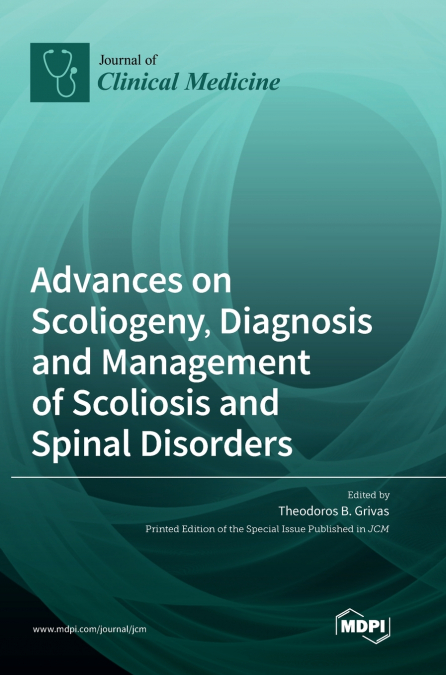 Advances on Scoliogeny, Diagnosis and Management of Scoliosis and Spinal Disorders