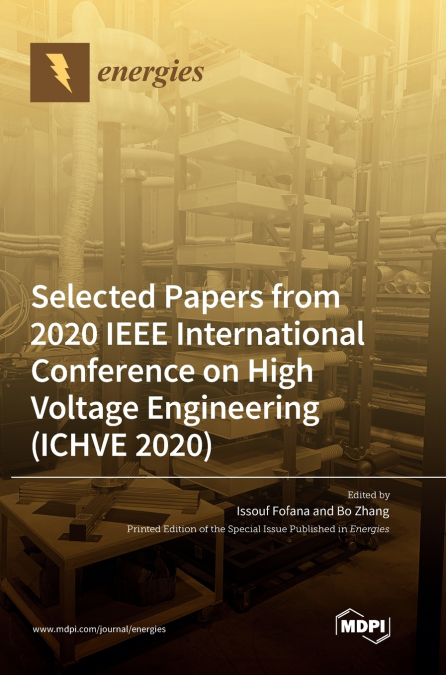 Selected Papers from 2020 IEEE International Conference on High Voltage Engineering (ICHVE 2020)