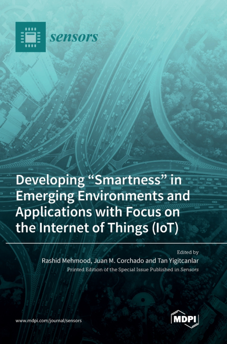 Developing 'Smartness' in Emerging Environments and Applications with Focus on the Internet of Things (IoT)