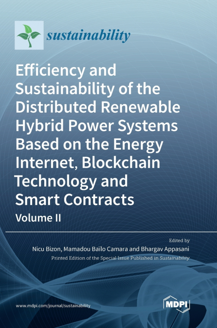 Efficiency and Sustainability of the Distributed Renewable Hybrid Power Systems Based on the Energy Internet, Blockchain Technology and Smart Contracts