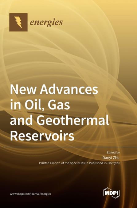 New Advances in Oil, Gas and Geothermal Reservoirs