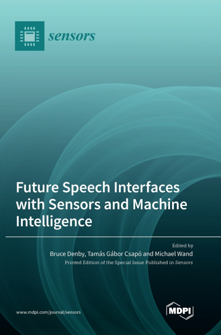 Future Speech Interfaces with Sensors and Machine Intelligence