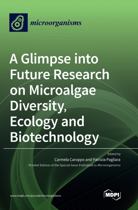 A Glimpse into Future Research on Microalgae Diversity, Ecology and Biotechnology