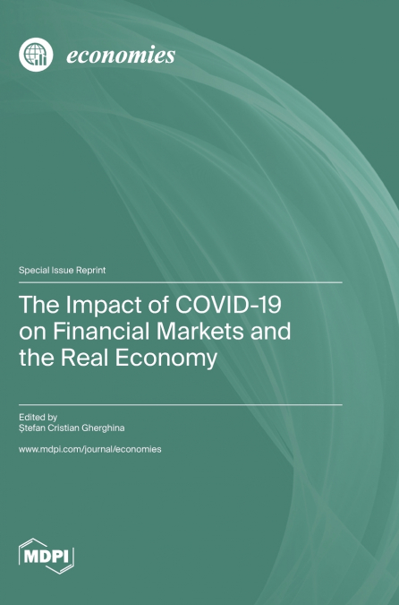 The Impact of COVID-19 on Financial Markets and the Real Economy