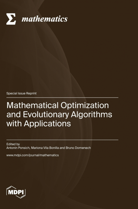 Mathematical Optimization and Evolutionary Algorithms with Applications