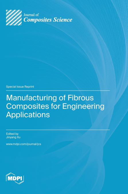Manufacturing of Fibrous Composites for Engineering Applications