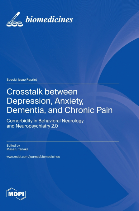 Crosstalk between Depression, Anxiety, Dementia, and Chronic Pain