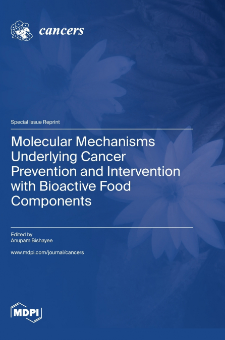 Molecular Mechanisms Underlying Cancer Prevention and Intervention with Bioactive Food Components