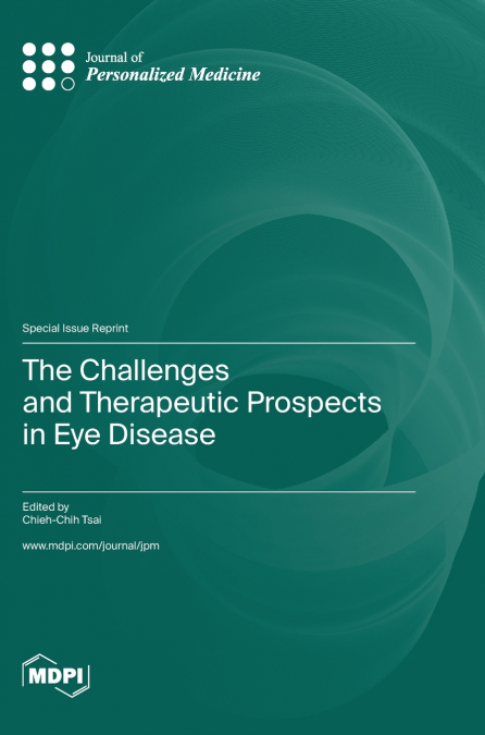 The Challenges and Therapeutic Prospects in Eye Disease
