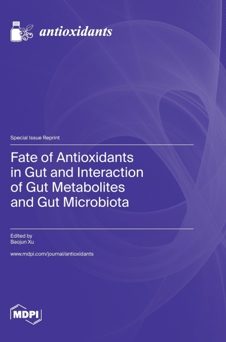 Fate of Antioxidants in Gut and Interaction of Gut Metabolites and Gut Microbiota