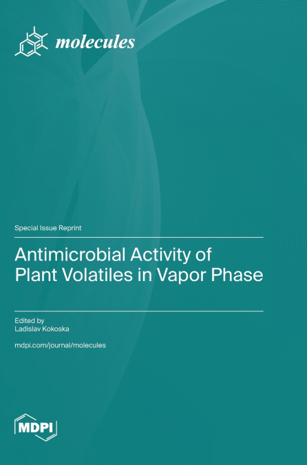 Antimicrobial Activity of Plant Volatiles in Vapor Phase