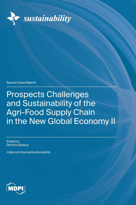 Prospects Challenges and Sustainability of the Agri-Food Supply Chain in the New Global Economy II