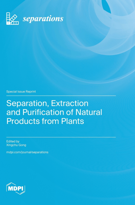Separation, Extraction and Purification of Natural Products from Plants