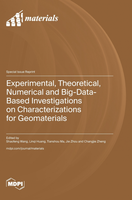 Experimental, Theoretical, Numerical and Big-Data-Based Investigations on Characterizations for Geomaterials