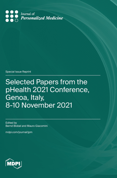 Selected Papers from the pHealth 2021 Conference, Genoa, Italy, 8-10 November 2021