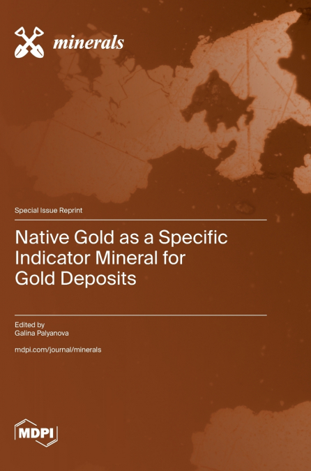 Native Gold as a Specific Indicator Mineral for Gold Deposits