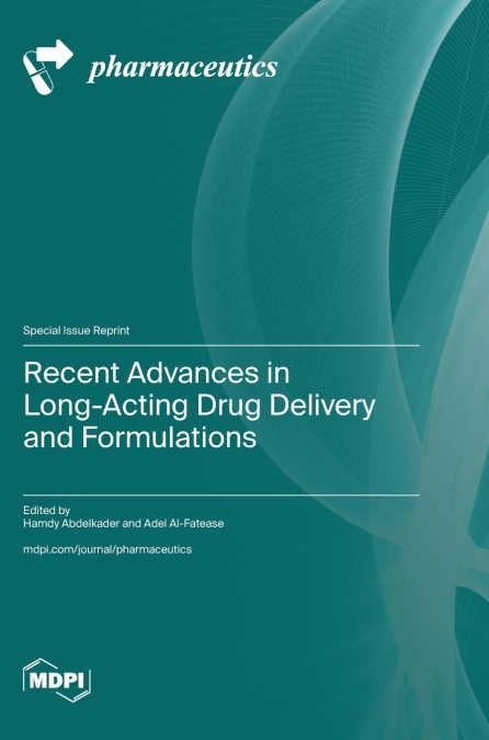 Recent Advances in Long-Acting Drug Delivery and Formulations