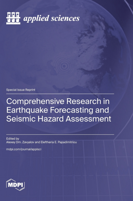 Comprehensive Research in Earthquake Forecasting and Seismic Hazard Assessment