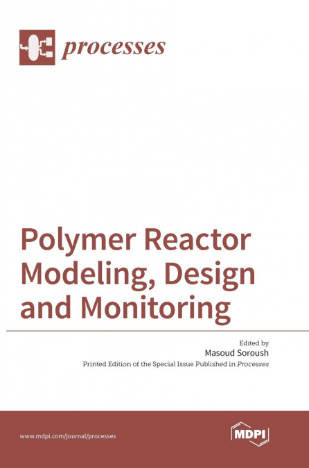 Polymer Reactor Modeling, Design and Monitoring