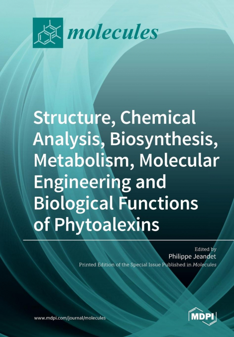 Structure, Chemical Analysis, Biosynthesis, Metabolism, Molecular Engineering and Biological Functions of Phytoalexins