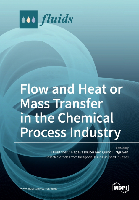 Flow and Heat or Mass Transfer in the Chemical Process Industry