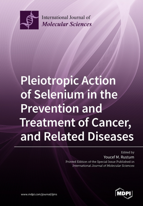 Pleiotropic Action of Selenium in the Prevention and Treatment of Cancer, and Related Diseases