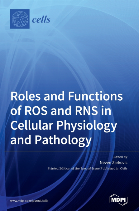 Roles and Functions of ROS and RNS in Cellular Physiology and Pathology