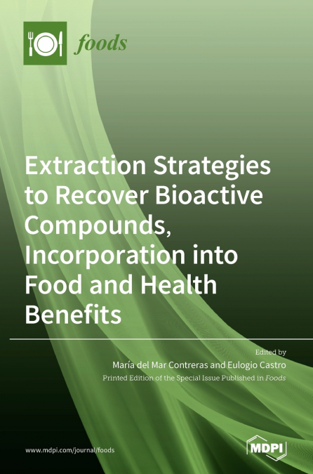 Extraction Strategies to Recover Bioactive Compounds, Incorporation into Food and Health Benefits