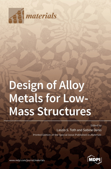 Design of Alloy Metals for Low-Mass Structures
