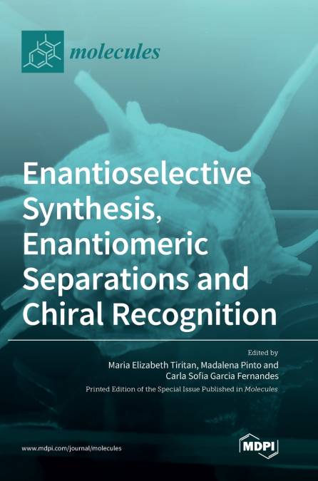 Enantioselective Synthesis, Enantiomeric Separations and Chiral Recognition