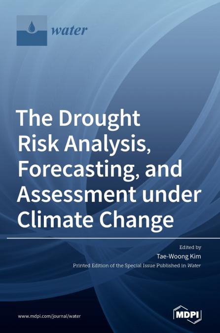 The Drought Risk Analysis, Forecasting, and Assessment under Climate Change