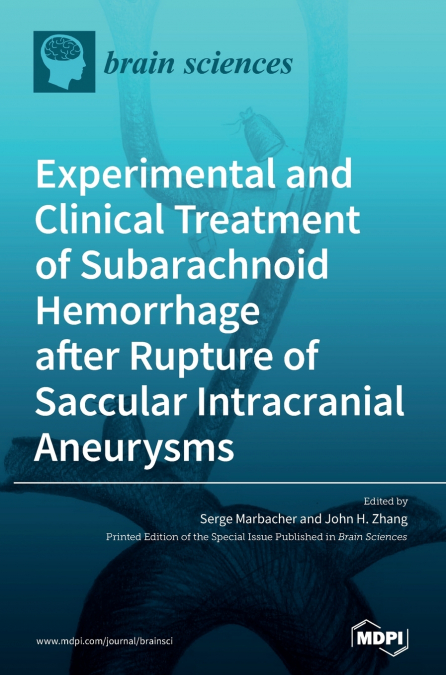 Experimental and Clinical Treatment of Subarachnoid Hemorrhage after Rupture of Saccular Intracranial Aneurysms