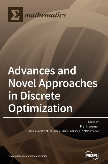 Advances and Novel Approaches in Discrete Optimization
