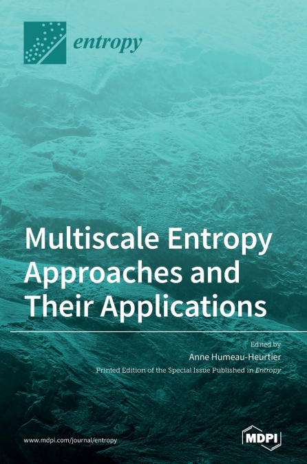 Multiscale Entropy Approaches and Their Applications