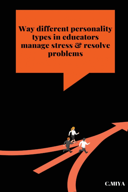 Way different personality types in educators manage stress & resolve problems