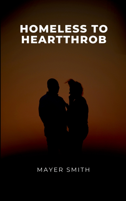 Homeless to Heartthrob