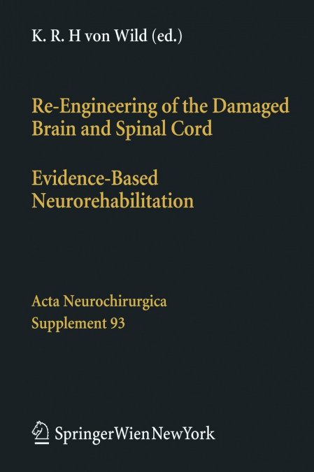 Re-Engineering of the Damaged Brain and Spinal Cord