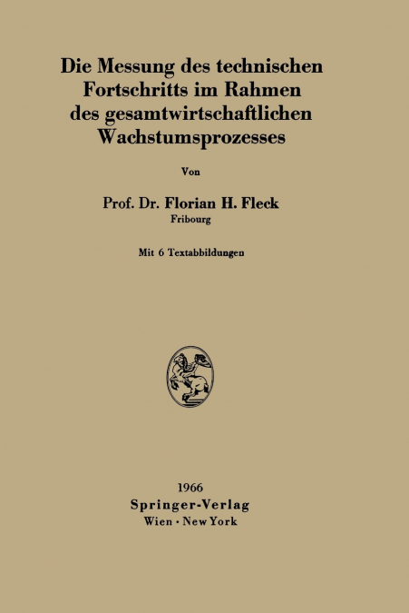 Die Messung des technischen Fortschritts im Rahmen des gesamtwirtschaftlichen Wachstumsprozesses