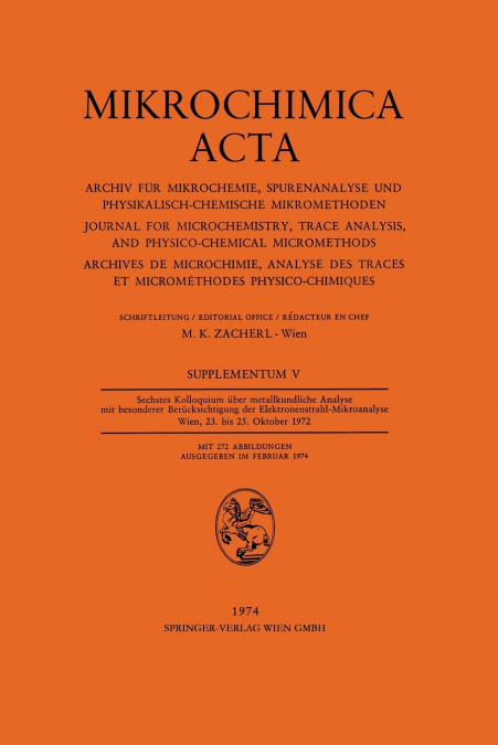 Sechstes Kolloquium über metallkundliche Analyse mit besonderer Berücksichtigung der Elektronenstrahl-Mikroanalyse Wien, 23. bis 25. Oktober 1972