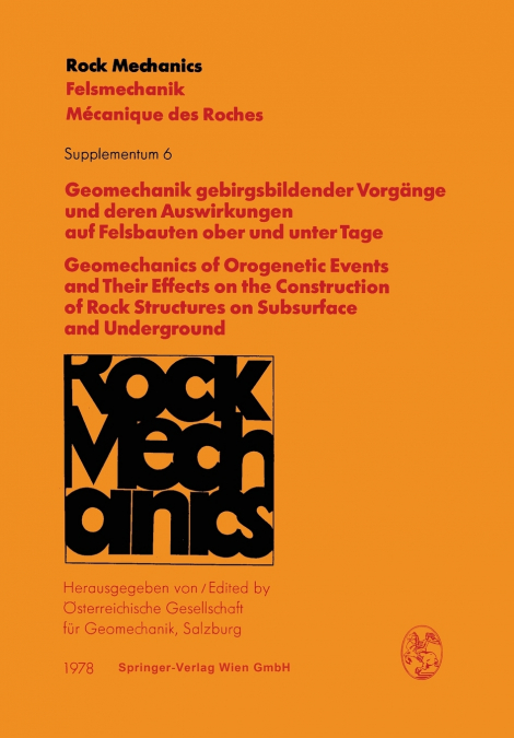Geomechanik Gebirgsbildender Vorgange Und Deren Auswirkungen Auf Felsbauten Ober Und Unter Tage / Geomechanics of Orogenetic Events and Their Effects