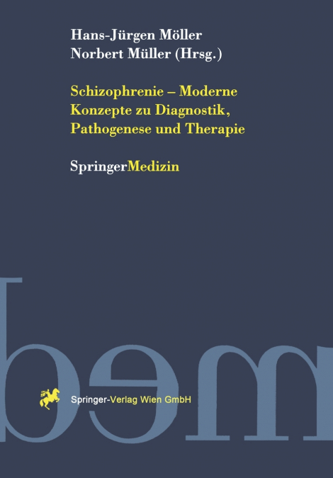 Schizophrenie - Moderne Konzepte zu Diagnostik, Pathogenese und Therapie