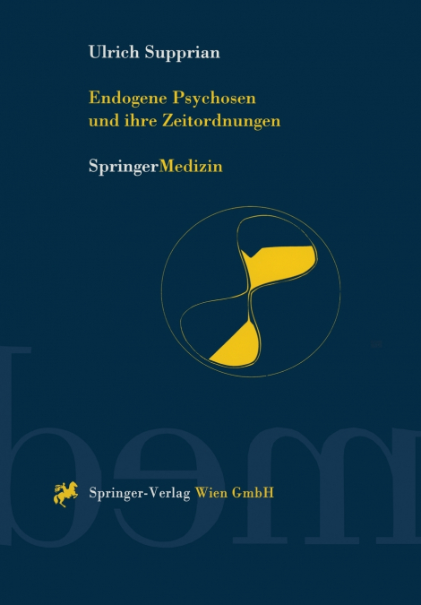 Endogene Psychosen und ihre Zeitordnungen
