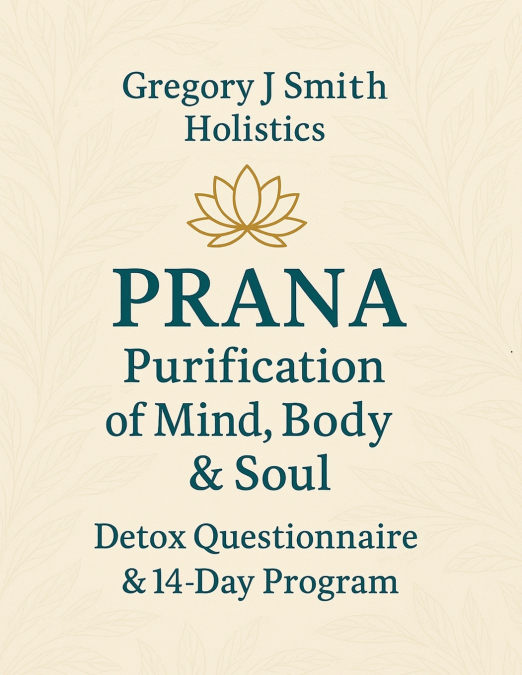 PRANA Purification - For The Mind, Body & Soul - Detox Questionnaire & 14 Day Program