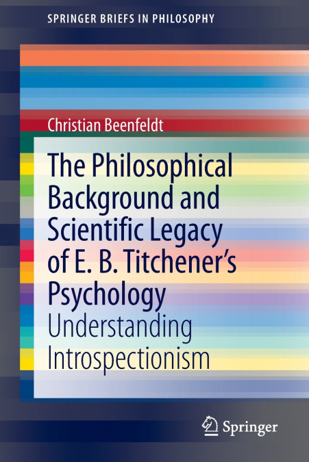The Philosophical Background and Scientific Legacy of E. B. Titchener’s Psychology