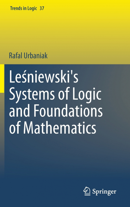 Leśniewski’s Systems of Logic and Foundations of Mathematics