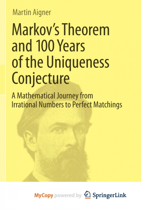 Markov’s Theorem and 100 Years of the Uniqueness Conjecture