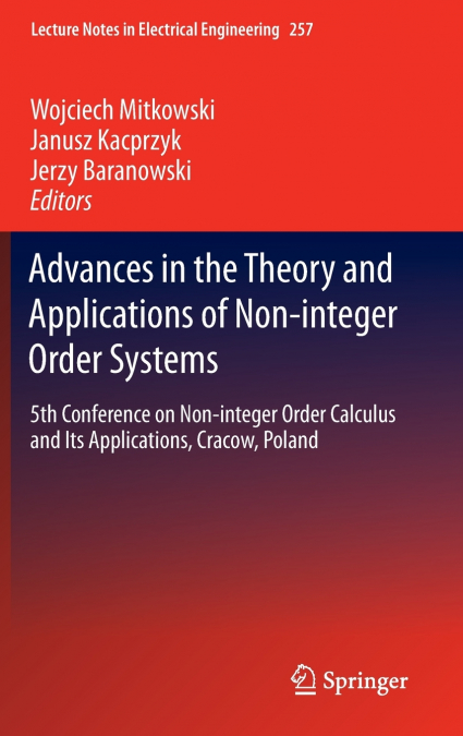 Advances in the Theory and Applications of Non-integer Order Systems