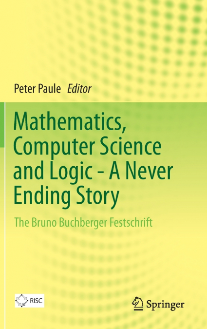 Mathematics, Computer Science and Logic - A Never Ending Story